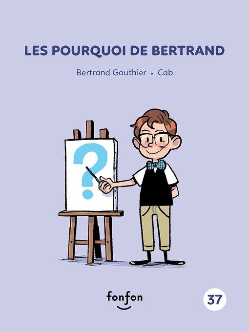 Title details for Les pourquoi de Bertrand by Bertrand Gauthier - Available